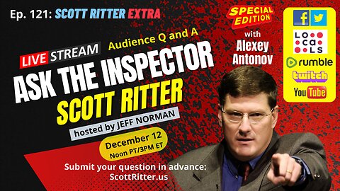 Scott Ritter Extra: Ask the Inspector Ep. 121