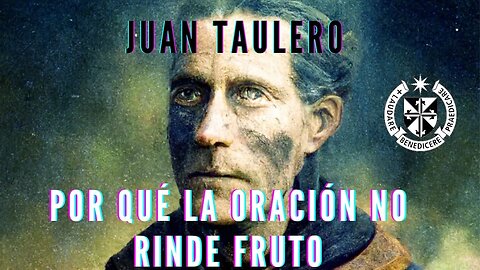 Por Qué la Oración No Ofrece Fruto, por Juan Taulero O.P.