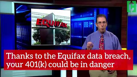Thanks to the Equifax data breach, your 401(k) could be in danger
