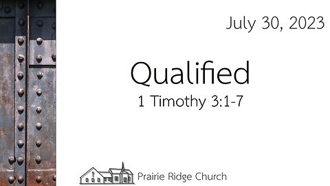 Qualified - 1 Timothy 3:1-7