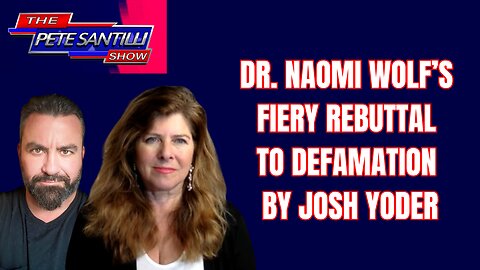 Dr. Naomi Wolf's Fiery Rebuttal to Defamation by Josh Yoder