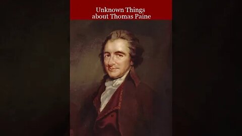 Unknown Things about Thomas Paine