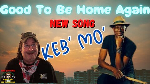 🎵 Keb' Mo' - Good To Be Home Again - New Blues Rock Music - REACTION