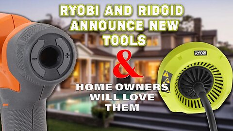 Ryobi AND RIDGID Announce new tools - Home owners will love them