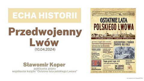 Echa historii: Przedwojenny Lwów (10.04.2024)