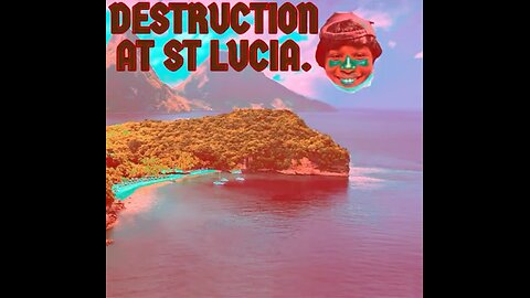 DESTRUCTION AT ST LUCIA.