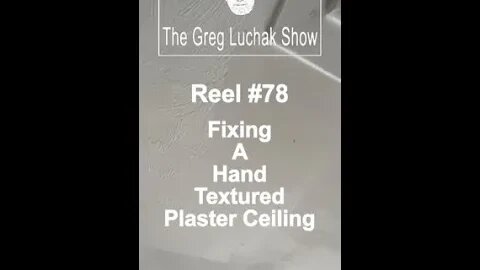 Reel #78 Fixing a Hand Plastered Textured Ceiling