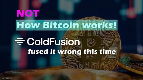 Not How Bitcoin Network Works! Bitcoin Blocks Are Not Chunks Of Bitcoins! ColdFusion Tv Got It Wrong