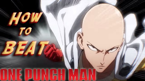 Top 5 Ways How to DEFEAT One Punch Man
