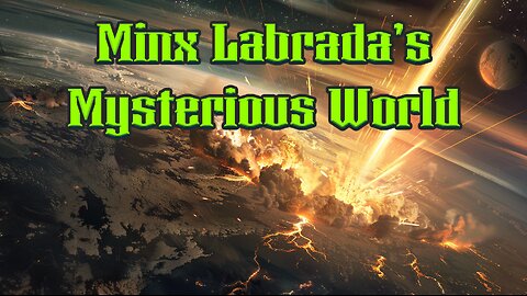 Minx Labrada's Mysterious World - EP10 - Earthquake Weapons