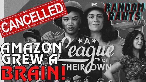 Random Rants: A League Of Their Own STRIKES OUT! Amazon Cancels Series, Creator Calls Them COWARDLY!