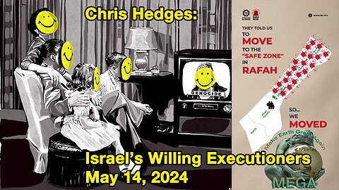 Chris Hedges: Israel’s Willing Executioners (May 14, 2024) -- With another vid in the document linked in the description below this vid