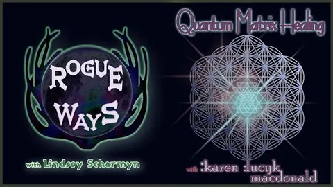 Quantum Matrix Healing with :karen :lucyk macdonald