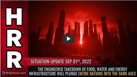 Situation Update, 9/1/22 - The engineered TAKEDOWN of food, water and energy infrastructure...