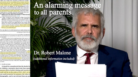 An alarming message from Dr. Robert Malone - vaccinating children against COVID - a warning to all parents (additional information included)