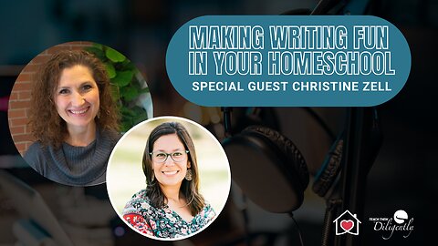 Making Writing Fun in Your Homeschool with Special Guest Christine Zell | 244