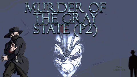 Murder of the Gray State (P2)