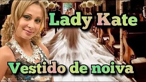 Zorra Total; Lady Kate, o vestido de casamento