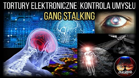 Tortury Elektroniczne / Kontrola Umysłu / Gang Stalking [Lektor PL]