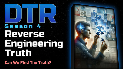 DTR Ep 381: Reverse Engineering Truth