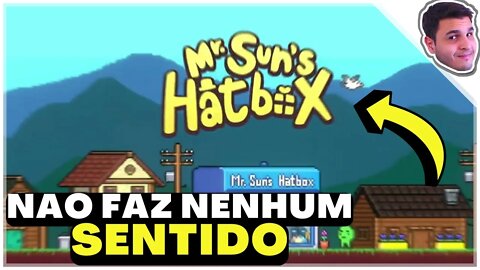 NESSE JOGO NADA FAZ SENTIDO | Mr. Sun's Hatbox