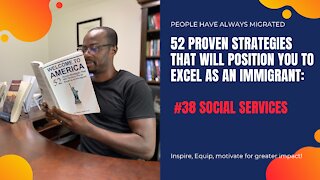 52 Proven Strategies That Will Position You to Excel as an Immigrant #38 Social Services