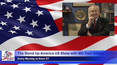 The Stand Up America US Show with MG Paul Vallely: Episode 17