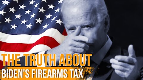 The Truth About Joe Bidens Firearm Tax