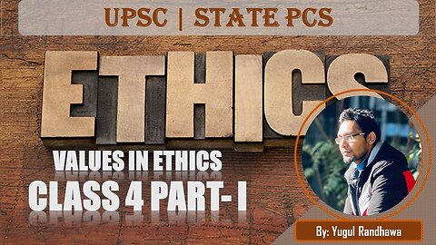 Class 4 Part-I Values In Ethics | ETHICS PAPER IV By Yugul Randhawa | SRS IAS & LAW ACADEMY