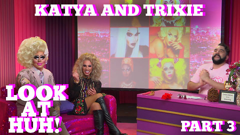 KATYA & TRIXIE MATTEL on LOOK AT HUH! Part 3