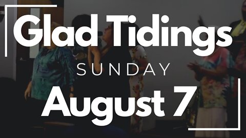 Glad Tidings Flint • Sunday Service • August 7, 2022