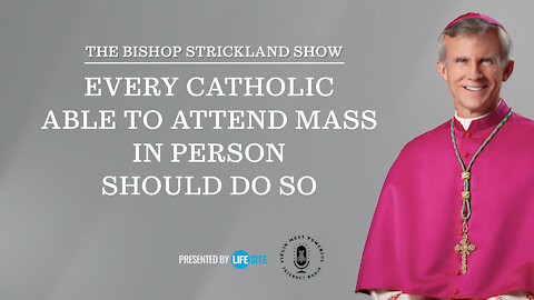 Every Catholic able to attend Mass in person should do so