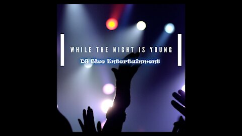 While The Night Is Young | Club Dance Mix | DJ Blue Entertainment