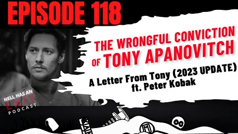 The Wrongful Conviction of Tony Apanovitch - A letter from Tony (2023 UPDATE) ft. Peter Kobak | E118