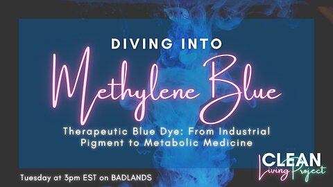 The Clean Living Project Ep. 20 - Methylene Blue
