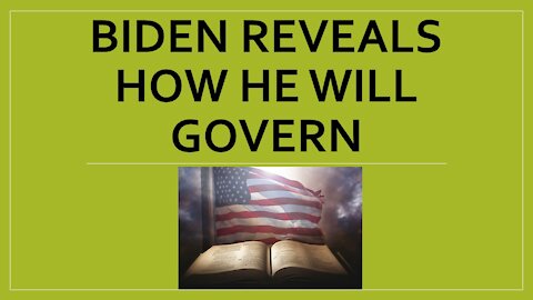 Biden Reveals How He Will Govern