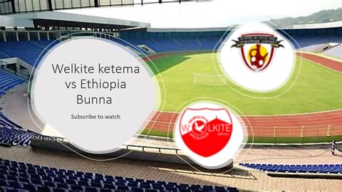Wolkite Kenema vs Ethiopia Bunna |Ethiopia Premier League 2022/10/15 16:00: