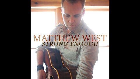 Matthew West - Strong Enough