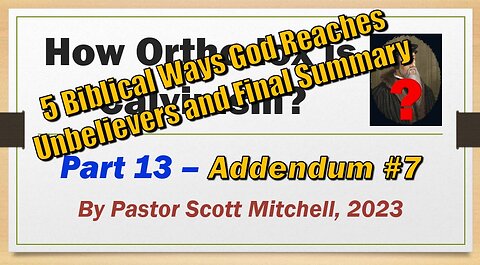 How Orthodox is Calvinism pt13, Addendum 7, Scott Mitchell