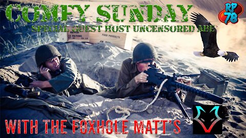 Foxhole Fam in The Comfy Bunker with Uncensored Abe & Matt Squared from Foxhole on Comfy Sunday
