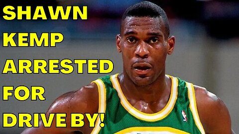 Supersonics Legend Shawn Kemp ARRESTED In Connection To DRIVE BY in Seattle!