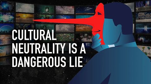 Cultural Neutrality Is A Dangerous Lie | 1/27/23