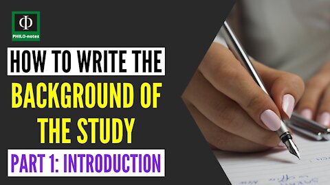 How to Write the Background of the Study in Research (Part 1)