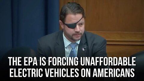 Dan Crenshaw Speaks at E&C Hearing on the EPA Forcing Unaffordable Electric Vehicles on Americans