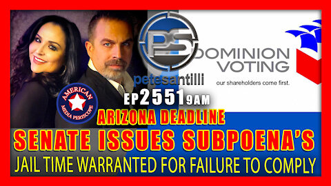 EP 2551 9AM ARIZONA DEADLINE: SENATE ISSUES SUBPOENA'S JAIL TIME WARRANTED FOR FAILURE TO COMPLY