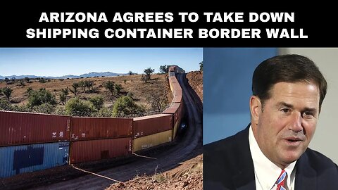 Arizona agrees to take down shipping container border wall