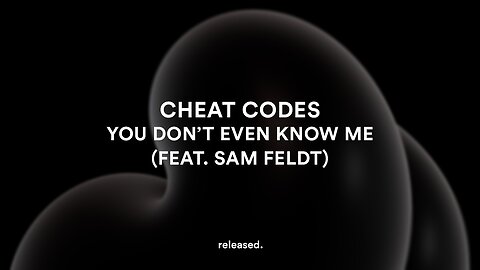 Cheat Codes - You Don't Even Know Me (feat. Sam Feldt)