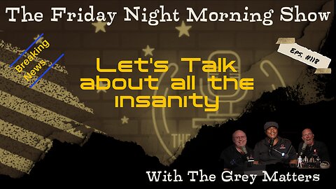 The Friday Night Morning Show with The Grey Matters