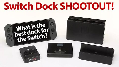 Comprehensive Nintendo Switch Dock Comparison Shootout - What is the Best Dock for Your Switch
