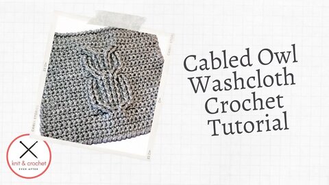 Cabled Owl Washcloth Free Crochet Pattern Workshop